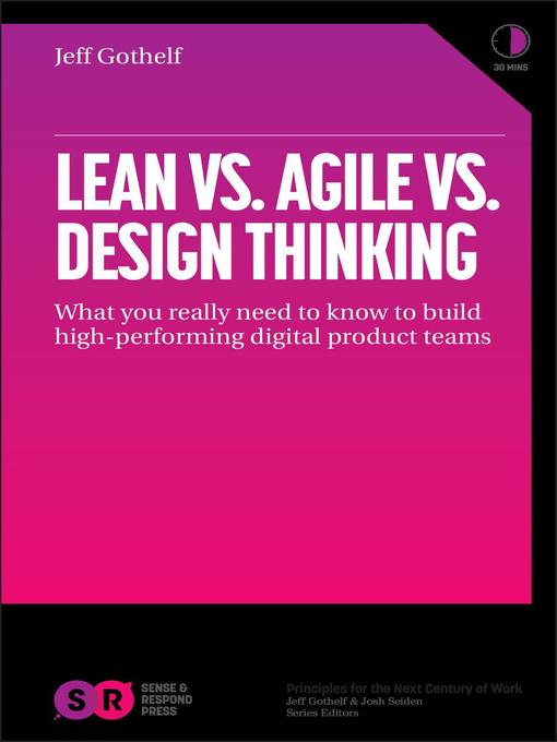 Title details for Lean vs Agile vs Design Thinking by Jeff Gothelf - Available